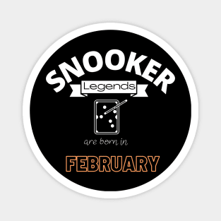 Snooker legends are born in February special gift for birthday T-Shirt Magnet